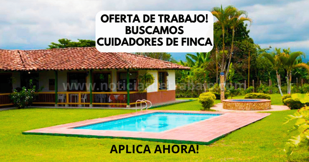 SE REQUIERE Personal para el Cuidado de Fincas y Casas | POSTULA YA