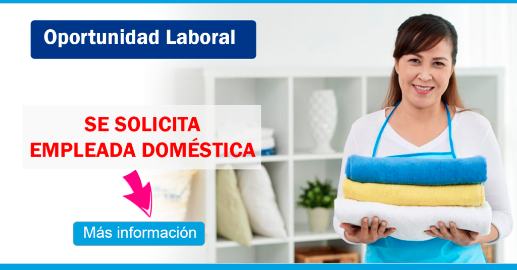 SOLICITAN EMPLEADA DOMESTICA -POSTULA YA DISTINTOS LUGARES